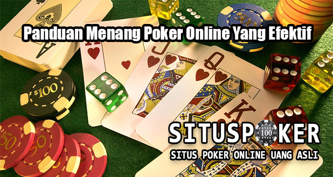 Panduan Menang Poker Online Yang Efektif
